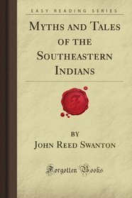 Myths and Tales of the Southeastern Indians (Forgotten Books)