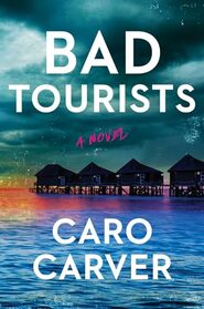 Bad Tourists: A Novel