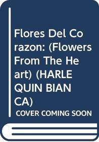 Flores Del Corazon: (Flowers From The Heart) (Harlequin Bianca (Spanish)) (Spanish Edition)