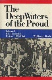 Deep Waters of the Proud: The Imperiled Union, 1861-65