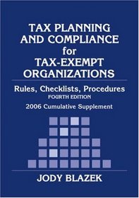 Tax Planning and Compliance of Tax-Exempt Organizations: Rules, Checklists, Procedures, 2006 Cumulative Supplement (Tax Planning & Compliance for Tax-Exempt ... Rules, Checklists, Procedures Supplemen)