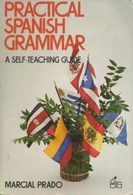 Practical Spanish Grammar a Self Teachi (A Self-teaching guide)