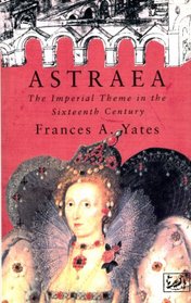 ASTRAEA: IMPERIAL THEME IN THE SIXTEENTH CENTURY