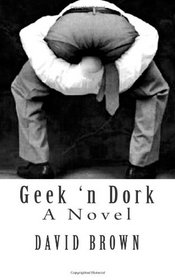Geek 'n Dork: A Novel (Volume 1)