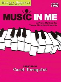 Music in Me - A Piano Method for Young Christian Students: Hymns and Holidays Level 2 (Sacred Folio)