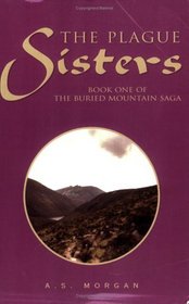 The Plague Sisters: Book One of the Buried Mountain Saga