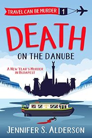 Death on the Danube (Travel Can Be Murder, Bk 1)