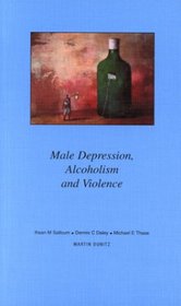 Male Depression, Alcoholism and Violence: Pocketbook (Martin Dunitz Medical Pocket Books)