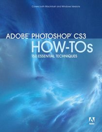 Adobe Photoshop CS3 How-Tos: 100 Essential Techniques (How-Tos)