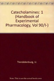 Catecholamines (Handbook of Experimental Pharmacology, Vol 90/I-)