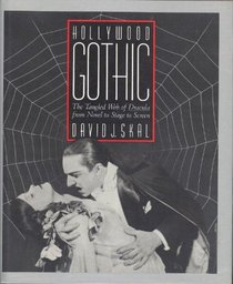Hollywood gothic: The tangled web of Dracula from novel to stage to screen