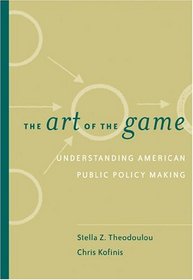 The Art of the Game : Understanding Public Policy (with InfoTrac)