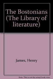 The Bostonians (The Library of literature)