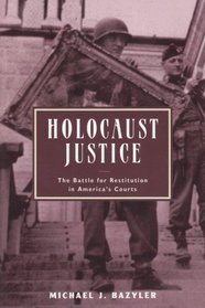 Holocaust Justice: The Battle For Restitution In America's Courts