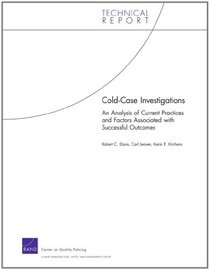 Cold Case Investigations: An Analysis of Current Practices and Factors Associated with Successful Outcomes
