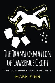 The Transformation of Lawrence Croft (The Con-Dorks Saga) (Volume 1)