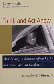 Think and Act Anew: How Poverty in America Affects Us All and What We Can Do about It