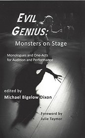 Evil Genius: Monsters on Stage, Monologues and One-Acts for Audition and Performance