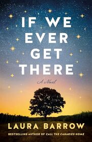 If We Ever Get There: A Novel