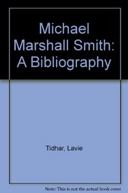 Michael Marshall Smith: A Bibliography