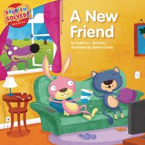 A New Friend: A Lesson on Friendship (Problem Solved! Readers)