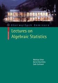 Lectures on Algebraic Statistics (Oberwolfach Seminars)