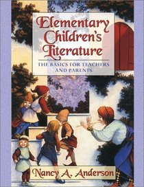 Elementary Children's Literature: The Basics for Teachers and Parents