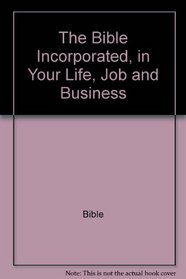 The Bible Incorporated, in Your Life, Job and Business