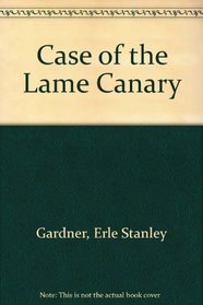 CASE OF THE LAME CANARY