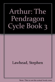 Arthur: The Pendragon Cycle Book 3 (The Pendragon Cycle)