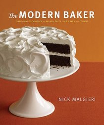 The Modern Baker: Time-Saving Techniques for Breads, Tarts, Pies, Cakes and Co