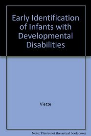 Early Identification of Infants with Developmental Disabilities