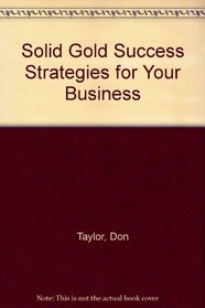 Solid Gold Success Strategies for Your Business