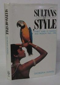 Sultans of Style: Thirty Years of Fashion and Passion, 1960-90