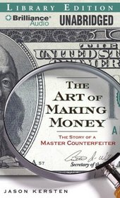 The Art of Making Money: The Story of a Master Counterfeiter