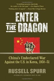 Enter the Dragon: China's Undeclared War Against the U.S. in Korea