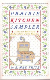 Prairie Kitchen Sampler: Sixty-six Years of a Midwestern Farm Kitchen