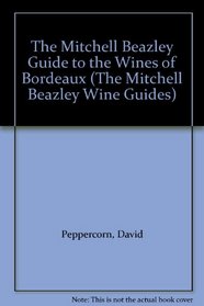The Mitchell Beazley Guide to the Wines of Bordeaux (The Mitchell Beazley Wine Guides)