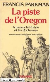 La Piste de l'Oregon :  travers la Prairie et les Rocheuses