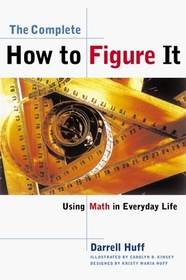 The Complete How To Figure It: Using Math in Everyday Life
