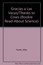Gracias a Las Vacas/Thanks to Cows (Rookie Read-About Science) (Spanish Edition)
