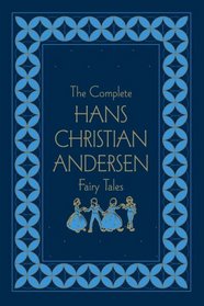 The Complete Hans Christian Andersen Fairy Tales, Deluxe Edition (Literary Classics)