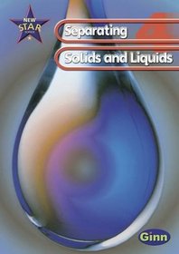 New Star Science: Year 4: Separating Solids and Liquids Pupils' Book