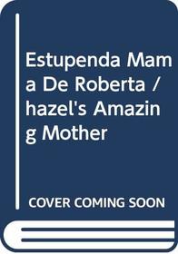 Estupenda Mama De Roberta /hazel's Amazing Mother (Historias Para Dormir) (Spanish Edition)