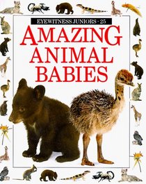 Amazing Animal Babies (Eyewitness Junior)