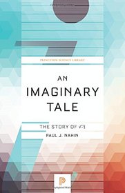 An Imaginary Tale: The Story of -1 (Princeton Science Library)
