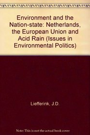 Environment and the Nation State: The Netherlands, the Eu and Acid Rain (Issues in Environmental Politics)