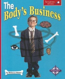 The Body's Business (Spyglass Books: Life Science series)