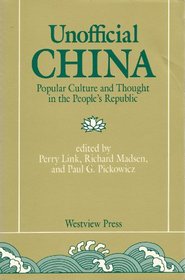 Unofficial China: Popular Culture And Thought In The People's Republic