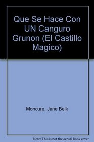 Que Se Hace Con UN Canguro Grunon (El Castillo Magico) (Spanish Edition)